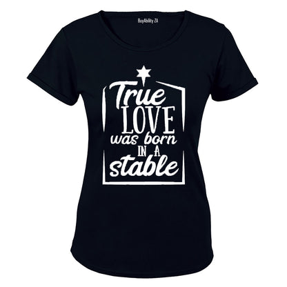 True Love was Born in a Stable - Christmas - Ladies - T-Shirt