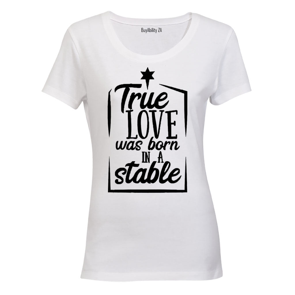 True Love was Born in a Stable - Christmas - Ladies - T-Shirt