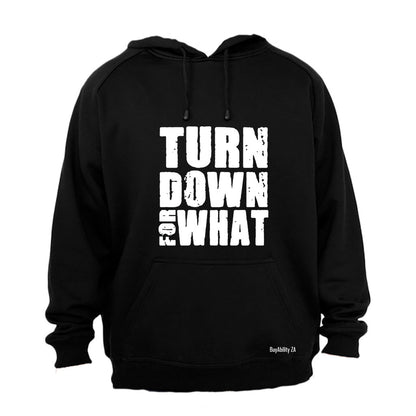 Turn Down For What - Hoodie - BuyAbility South Africa