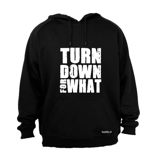 Turn Down For What - Hoodie - BuyAbility South Africa