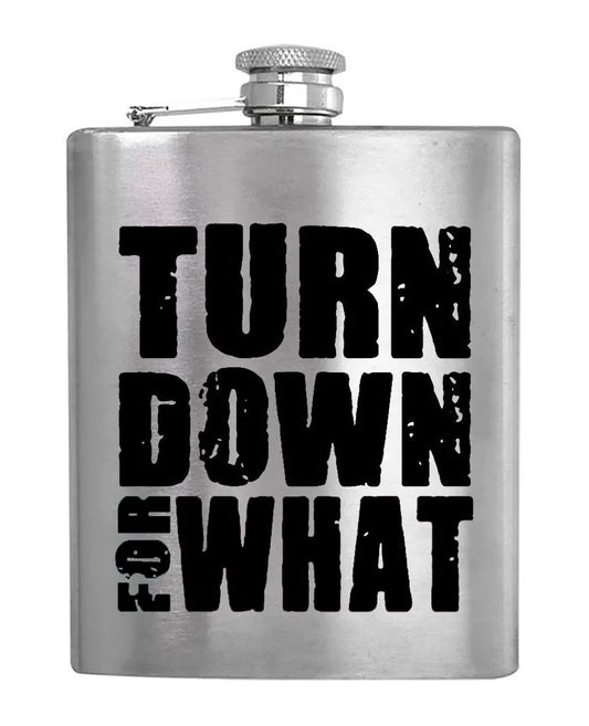 Turn Down For What - Hip Flask