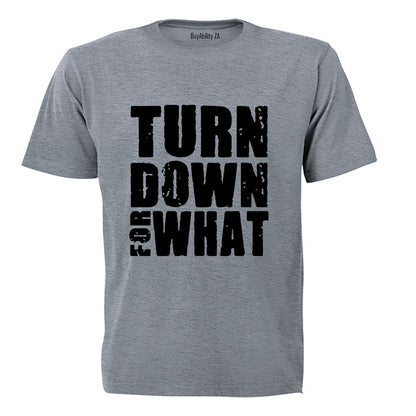 Turn Down For What - Kids T-Shirt - BuyAbility South Africa