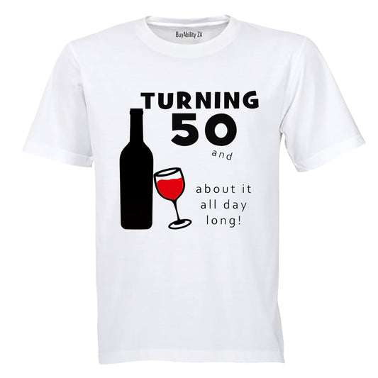 Turning 50 - and Wining about it! - Adults - T-Shirt - BuyAbility
