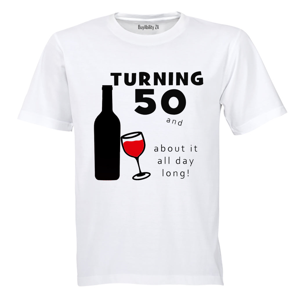 Turning 50 - and Wining about it! - Adults - T-Shirt - BuyAbility