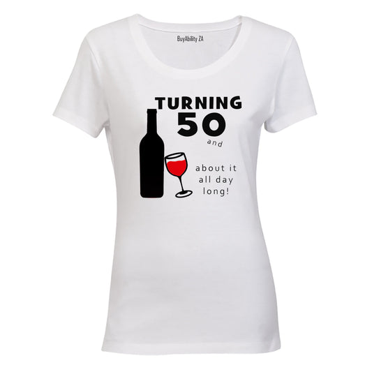 Turning 50 - and Wining about it! - Ladies - T-Shirt - BuyAbility