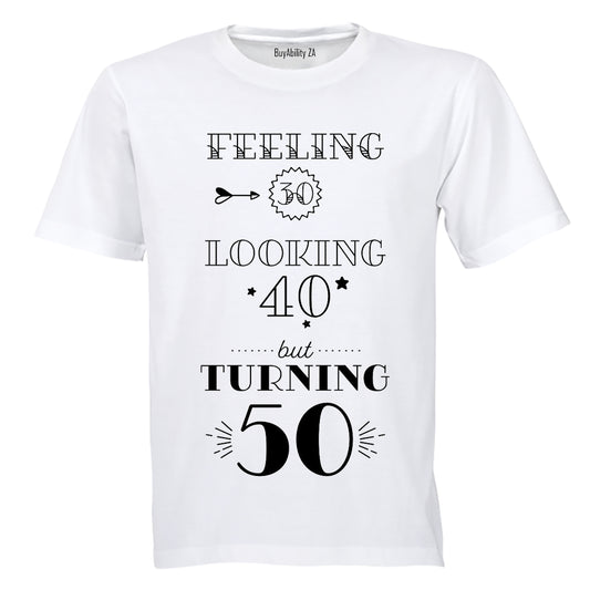 Feeling 30 - Looking 40 - Turning 50 - Adults - T-Shirt