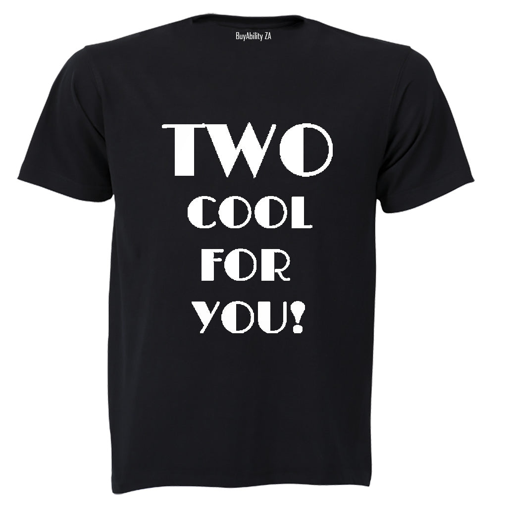 TWO Cool for You - Kids T-Shirt - BuyAbility
