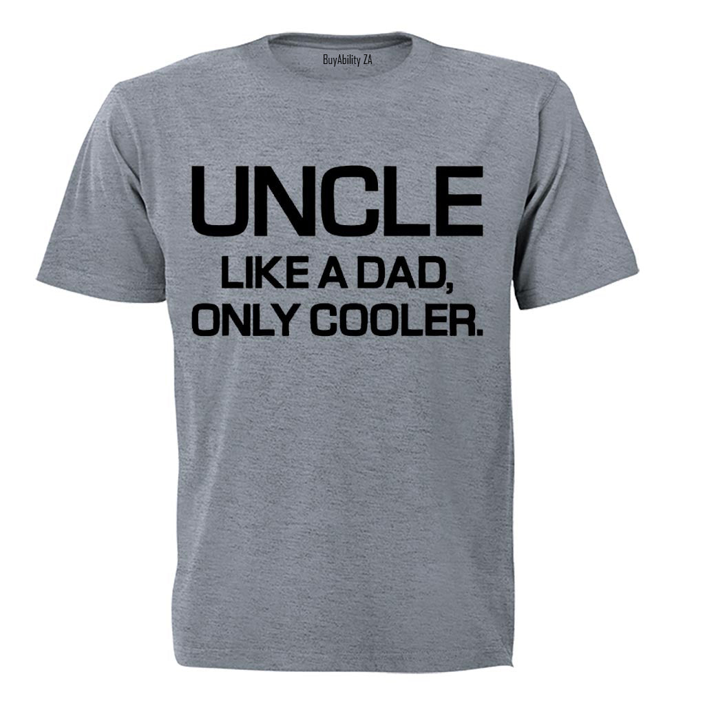Uncle - Like a Dad, Only Cooler - Adults - T-Shirt
