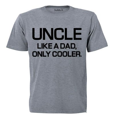 Uncle - Like a Dad, Only Cooler - Adults - T-Shirt