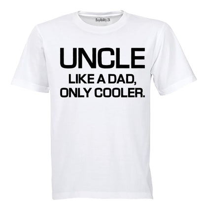 Uncle - Like a Dad, Only Cooler - Adults - T-Shirt