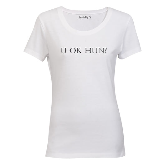 U OK Hun? - Ladies - T-Shirt