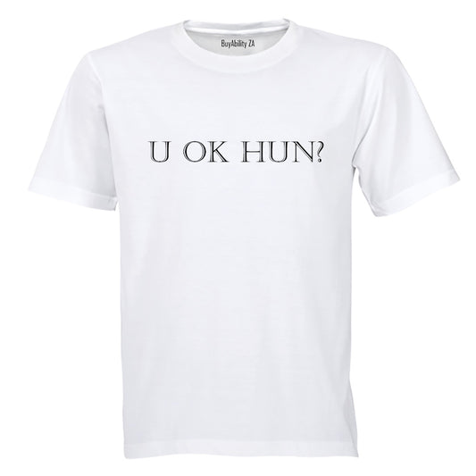 U OK Hun? - Adults - T-Shirt