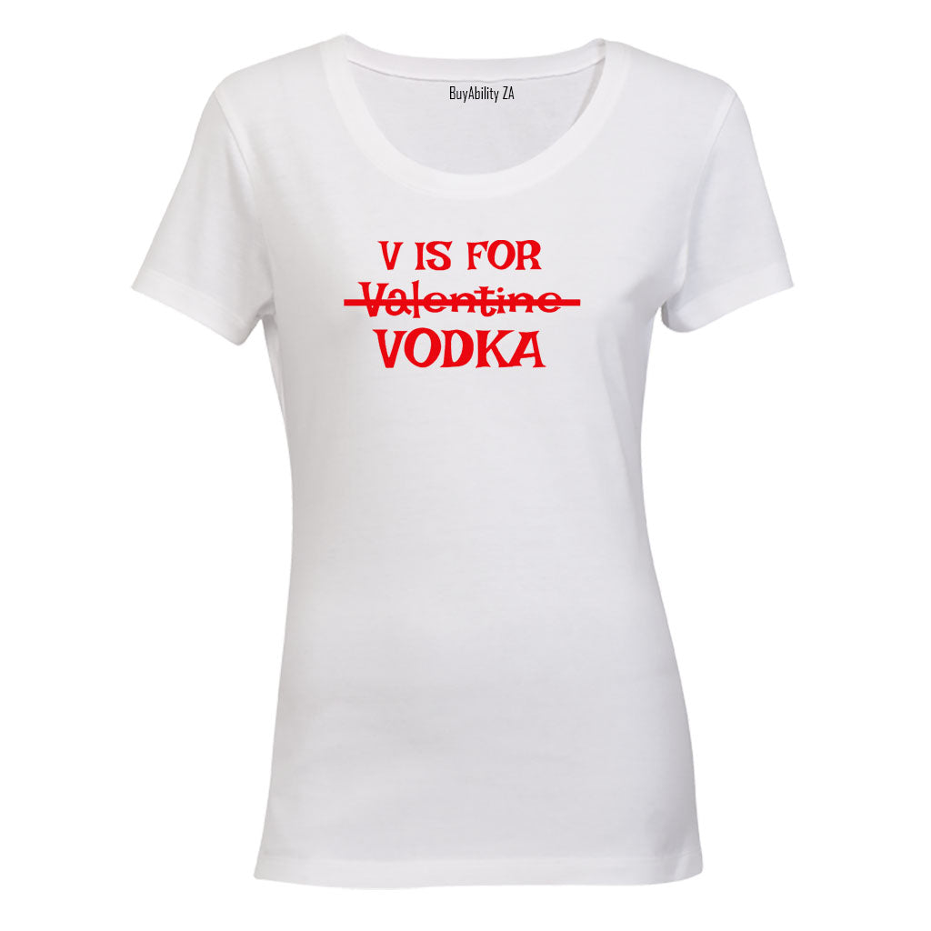 V is for Vodka - Valentine - Ladies - T-Shirt