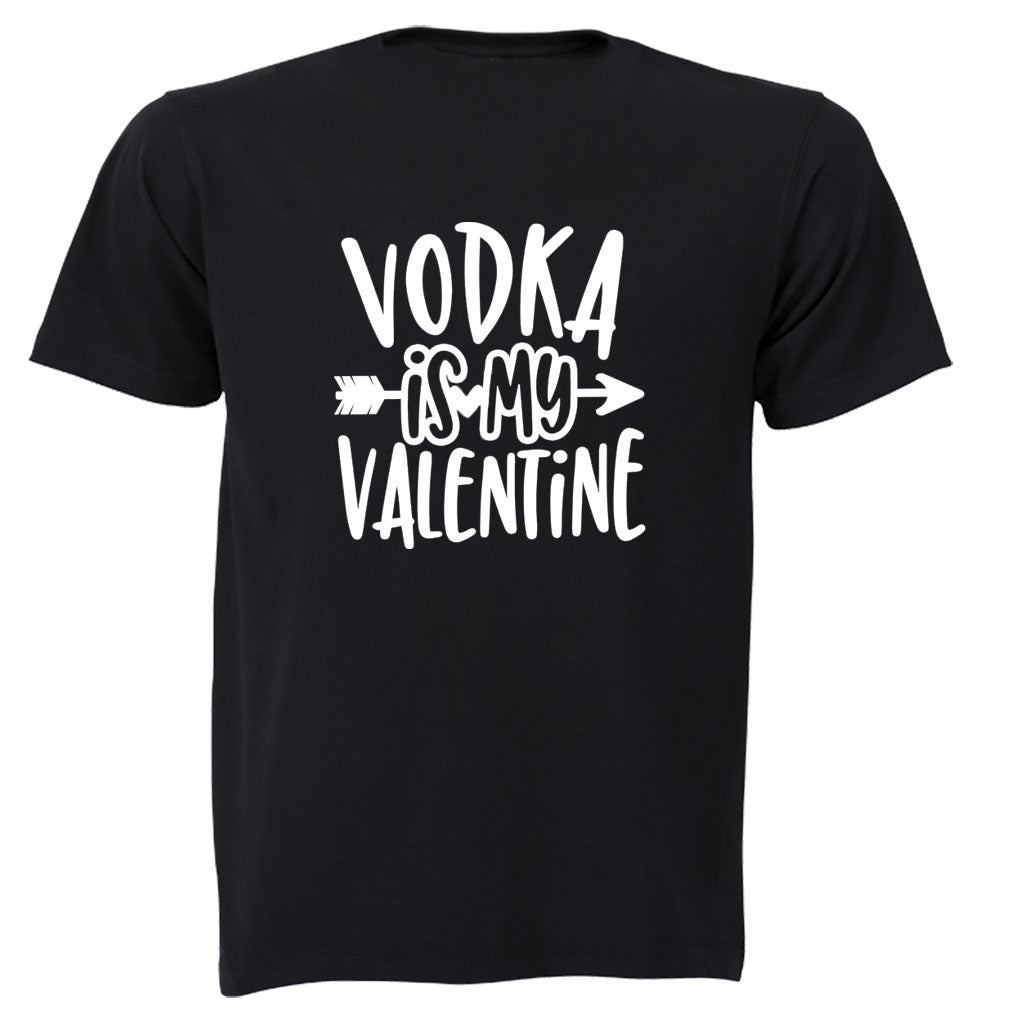 Vodka is my Valentine - Adults - T-Shirt - BuyAbility South Africa