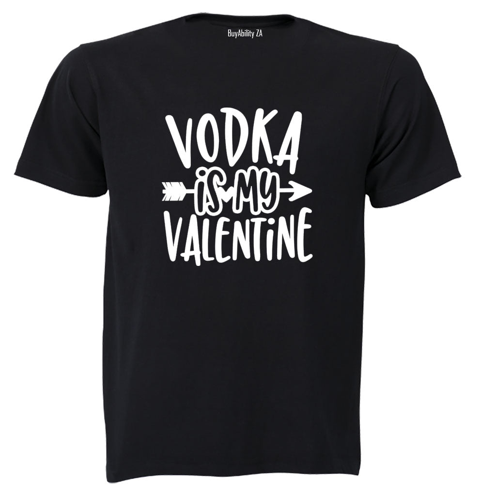 Vodka is my Valentine - Adults - T-Shirt