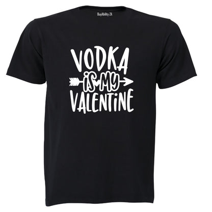 Vodka is my Valentine - Adults - T-Shirt