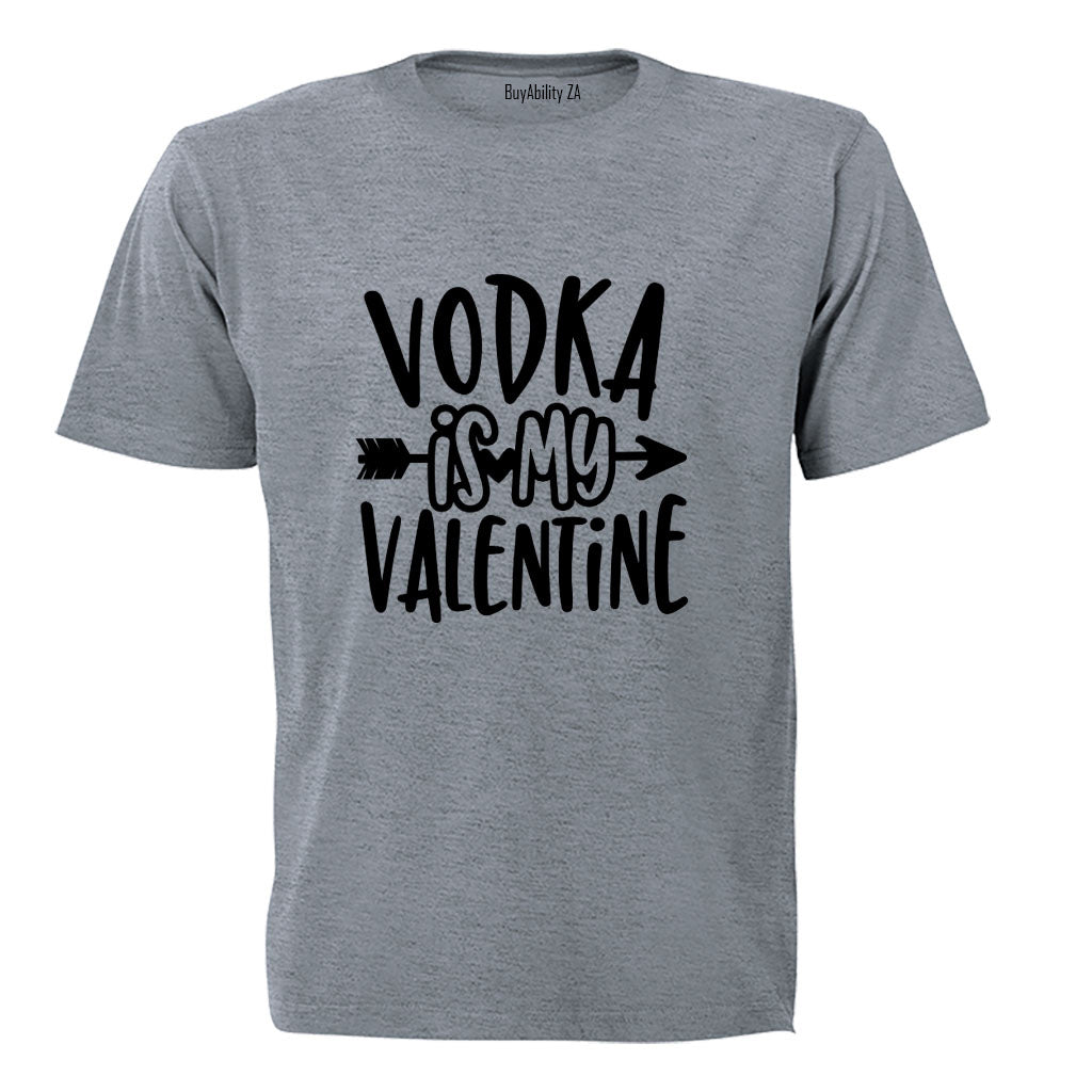 Vodka is my Valentine - Adults - T-Shirt