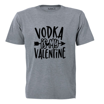 Vodka is my Valentine - Adults - T-Shirt