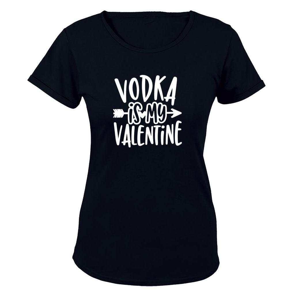 Vodka is my Valentine - Ladies - T-Shirt - BuyAbility South Africa