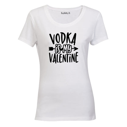 Vodka is my Valentine - Ladies - T-Shirt