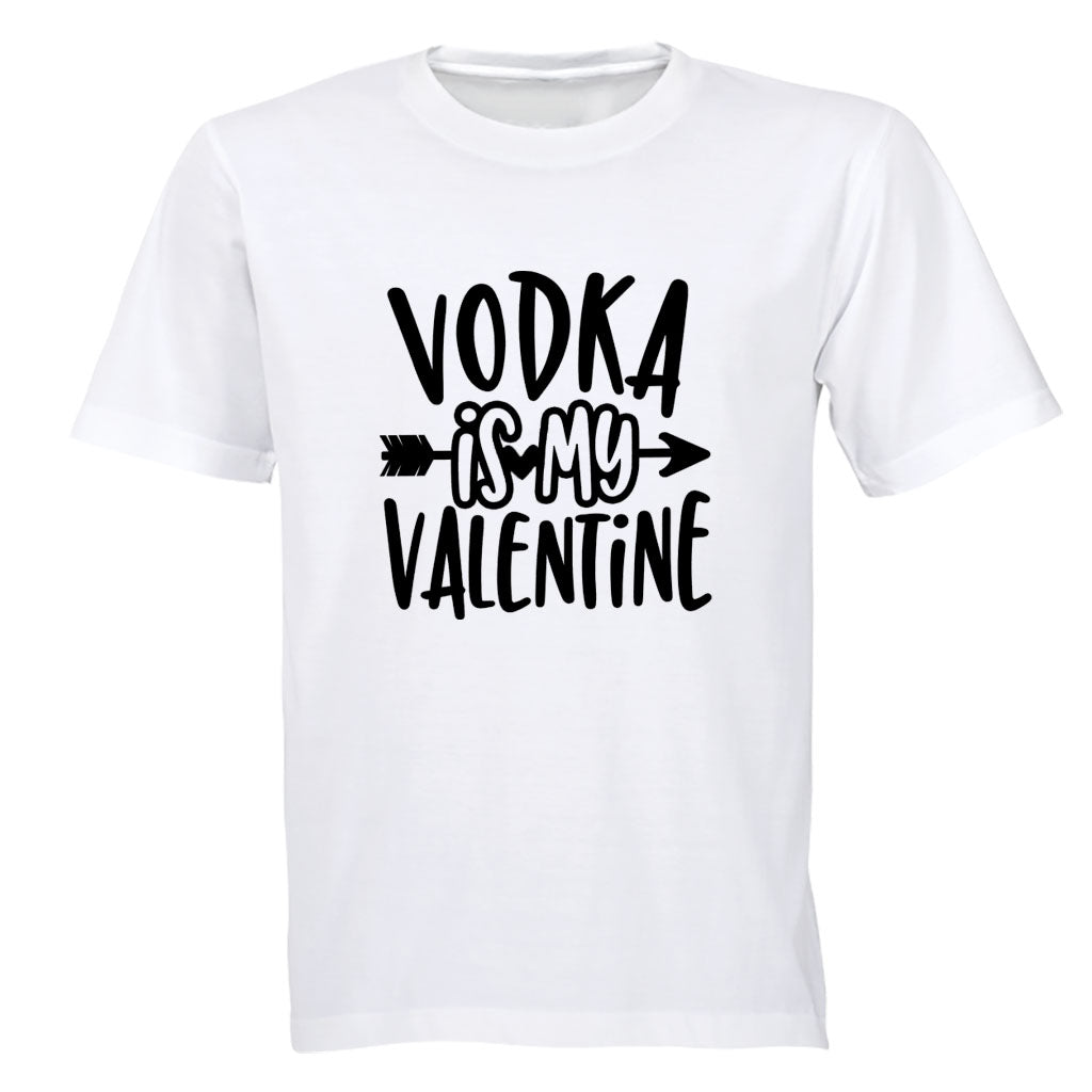 Vodka is my Valentine - Adults - T-Shirt - BuyAbility South Africa