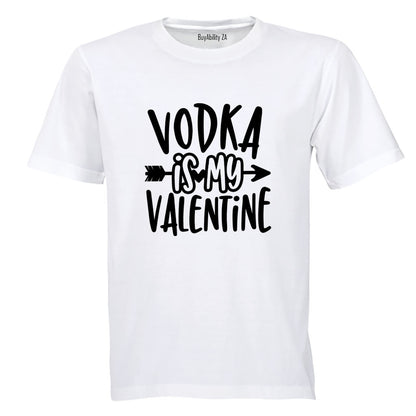 Vodka is my Valentine - Adults - T-Shirt