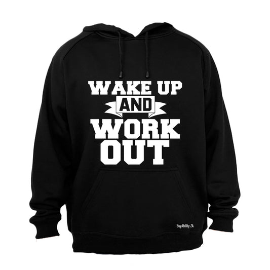 Wake Up & Work Out - Hoodie