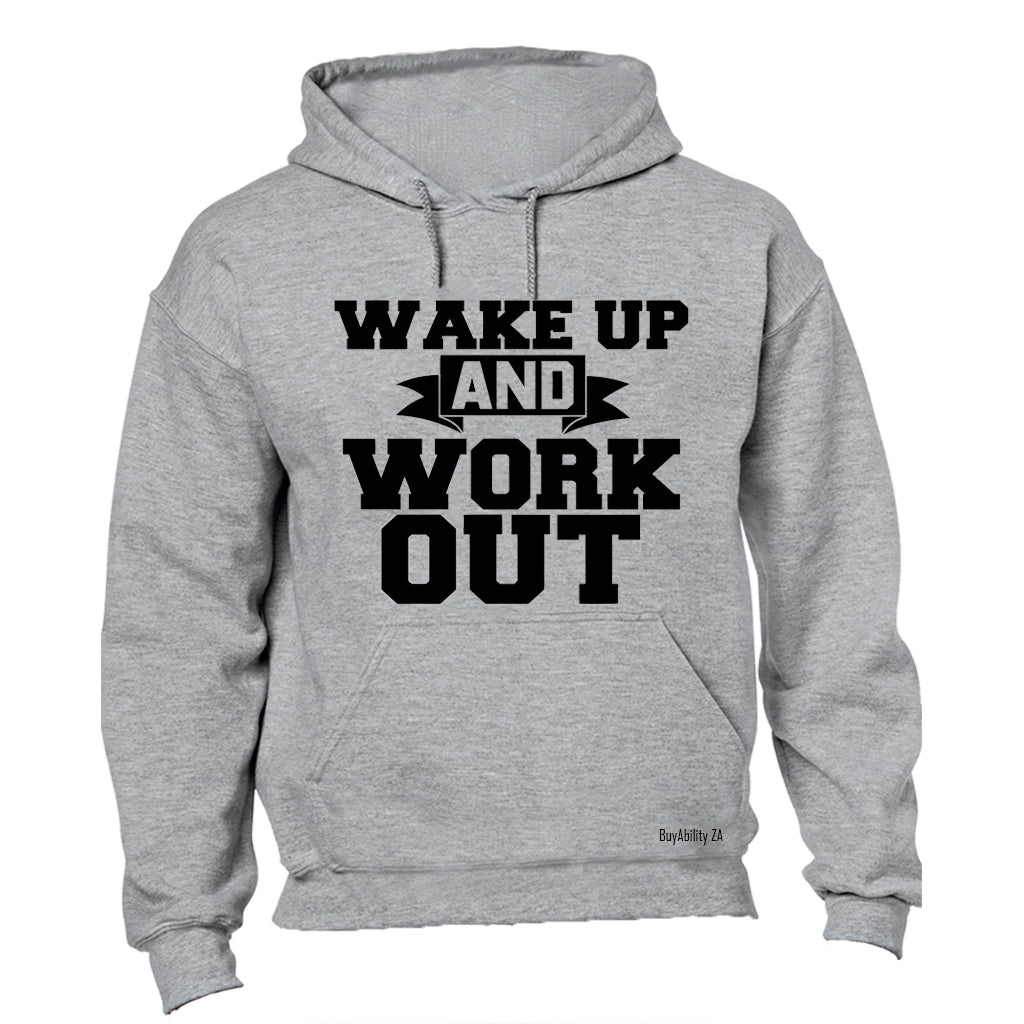 Wake Up & Work Out - Hoodie