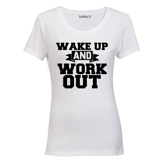 Wake Up & Work Out - Ladies - T-Shirt