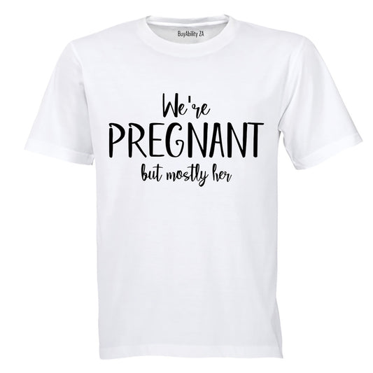 We're Pregnant - Mostly Her - Adults - T-Shirt