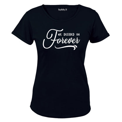 We Decided on Forever - Ladies - T-Shirt