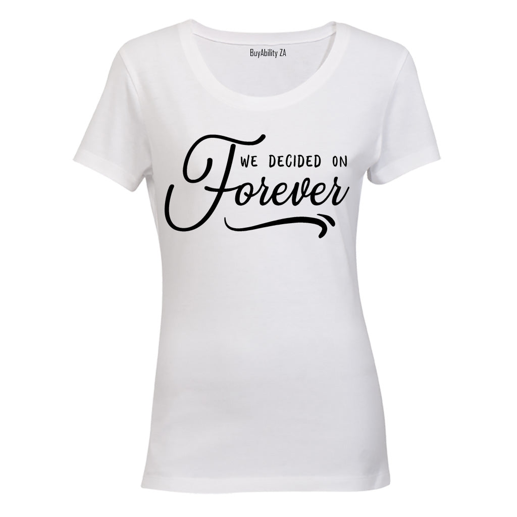 We Decided on Forever - Ladies - T-Shirt