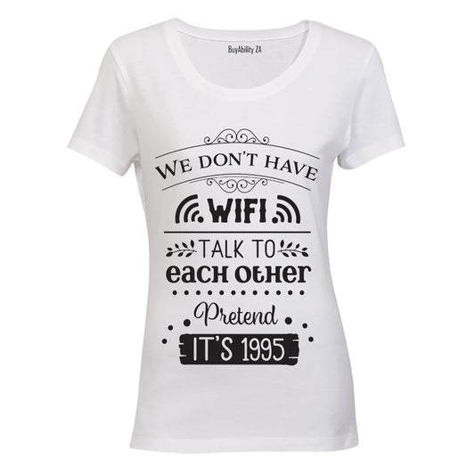 We Don't have WIFI... - Ladies - T-Shirt - BuyAbility