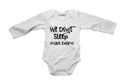 We Don't Sleep - Like Ever! - Baby Grow