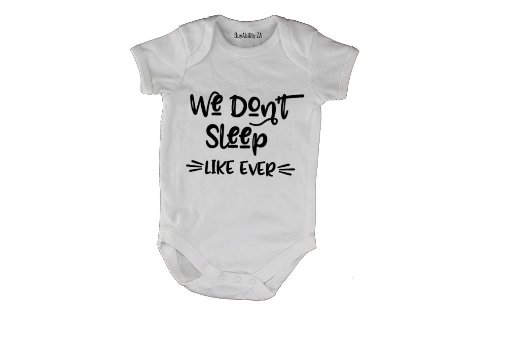 We Don't Sleep - Like Ever! - Baby Grow