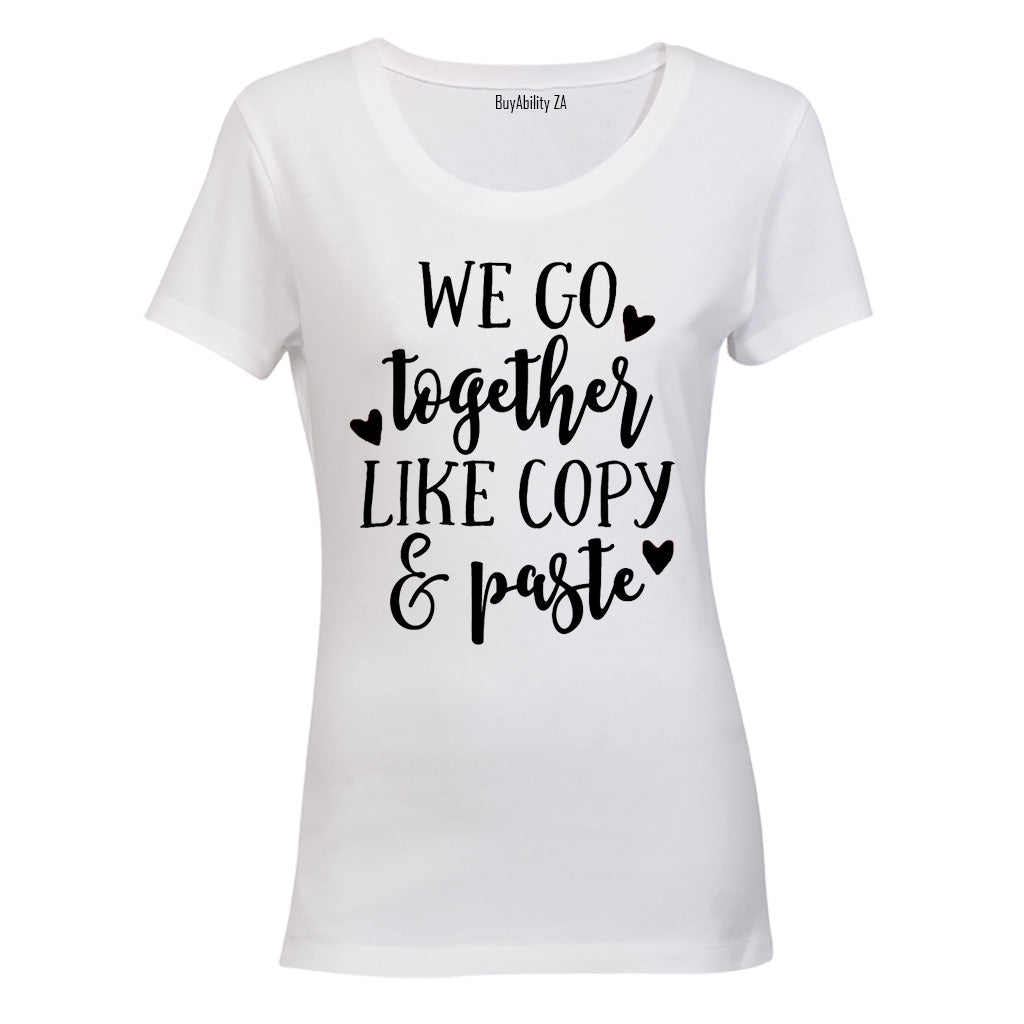 We Go Together Like - Valentine Inspired - Ladies - T-Shirt