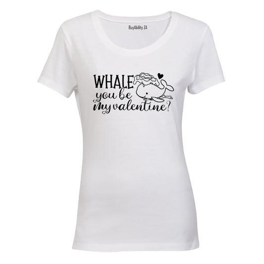 Whale You Be My VALENTINE - Ladies - T-Shirt