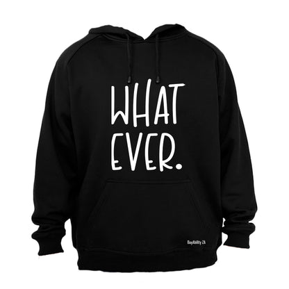 What Ever - Hoodie