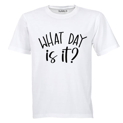 What Day Is It? - Adults - T-Shirt
