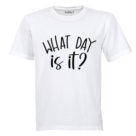 What Day Is It? - Adults - T-Shirt