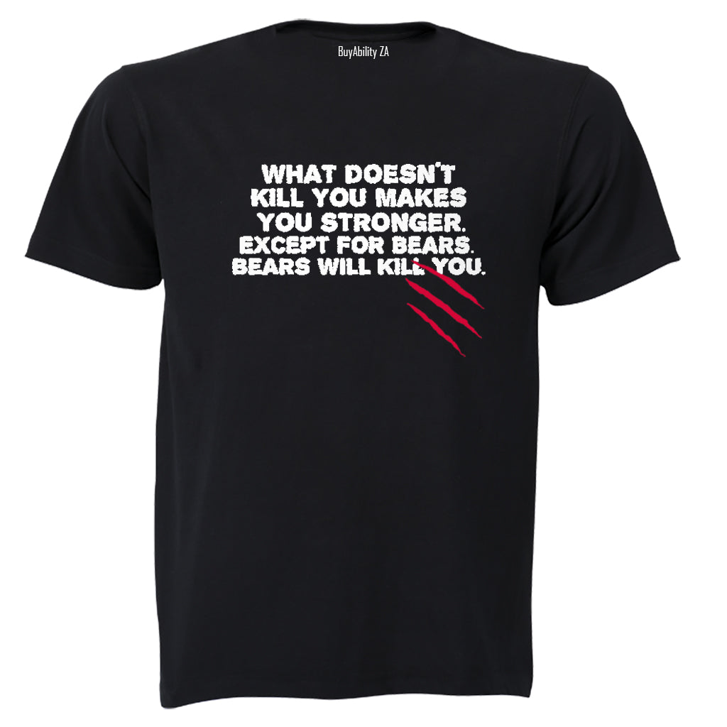 What Doesn't Kill You.. - Adults - T-Shirt
