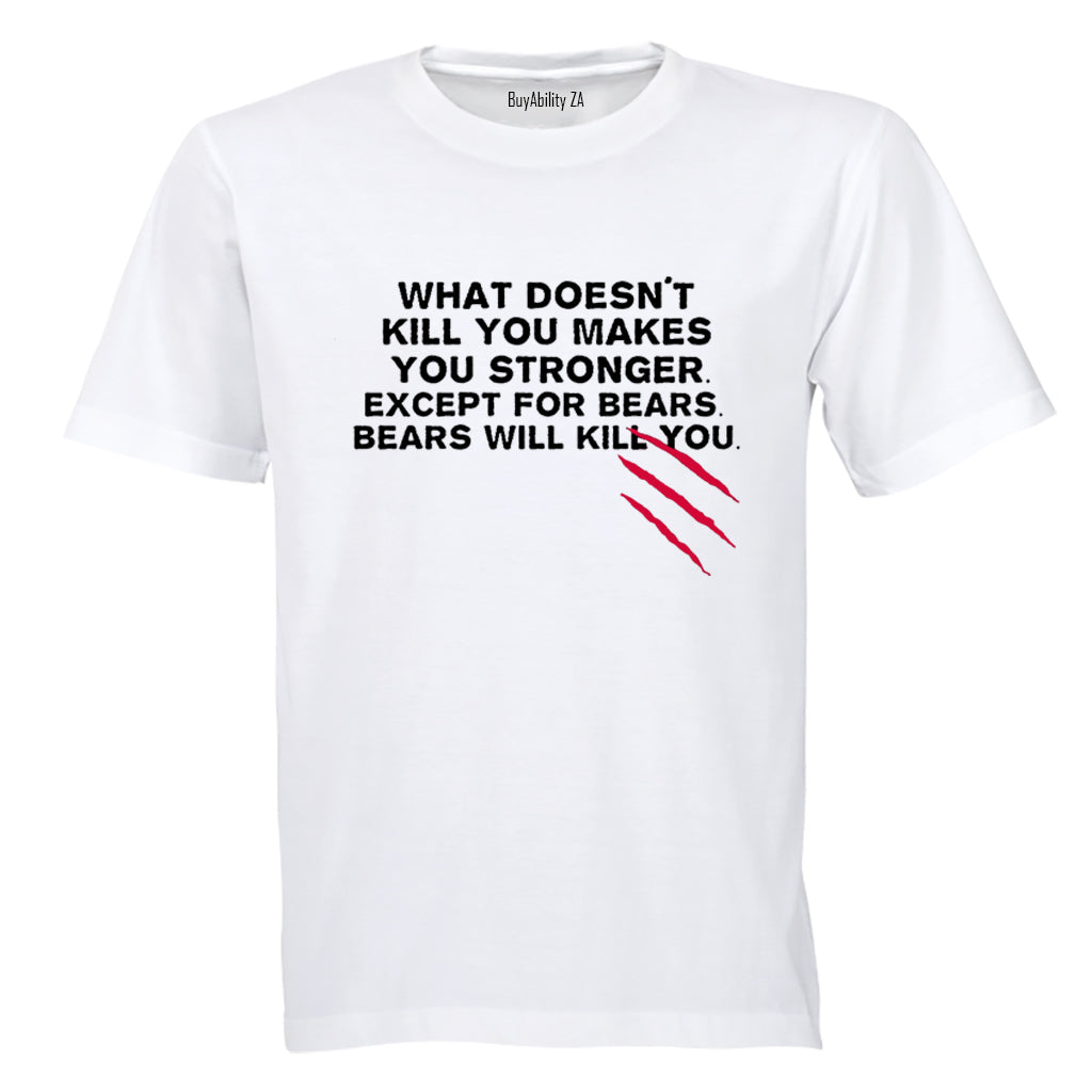 What Doesn't Kill You.. - Adults - T-Shirt