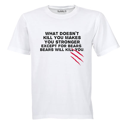 What Doesn't Kill You.. - Adults - T-Shirt