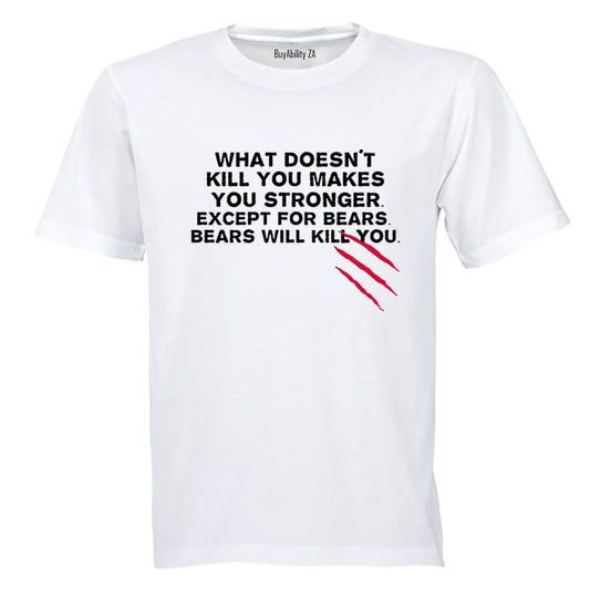 What Doesn't Kill You.. - Adults - T-Shirt