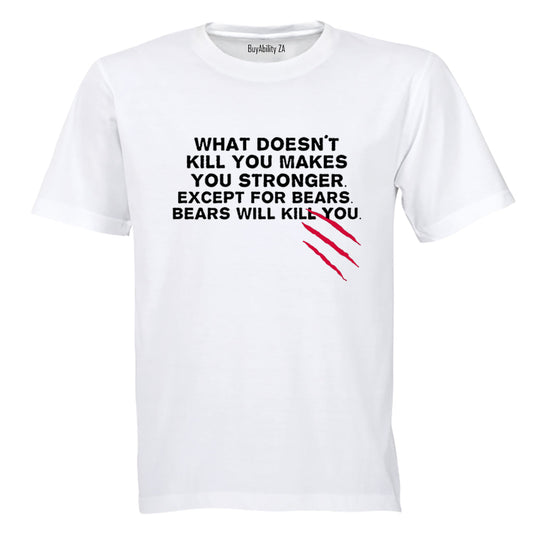 What Doesnt Kill You.. - Adults - T-Shirt