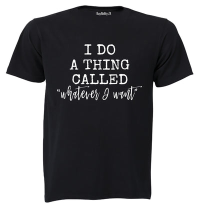 Whatever I Want - Adults - T-Shirt - BuyAbility