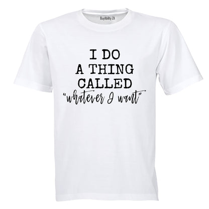 Whatever I Want - Adults - T-Shirt - BuyAbility