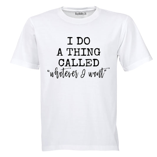 Whatever I Want - Adults - T-Shirt - BuyAbility