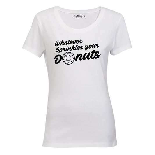 Whatever Sprinkles Your Donuts! - Ladies - T-Shirt