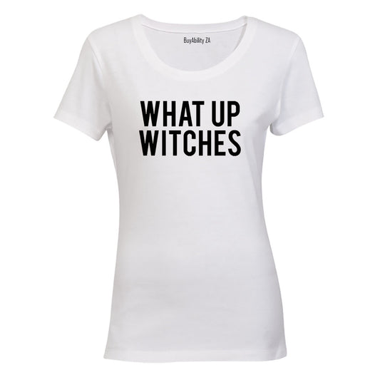 What Up Witches - Halloween - Ladies - T-Shirt